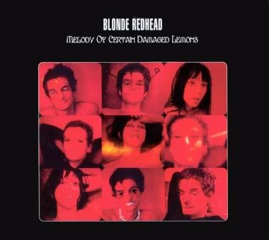 Blonde Redhead - Melody of Certain Damaged Lemons